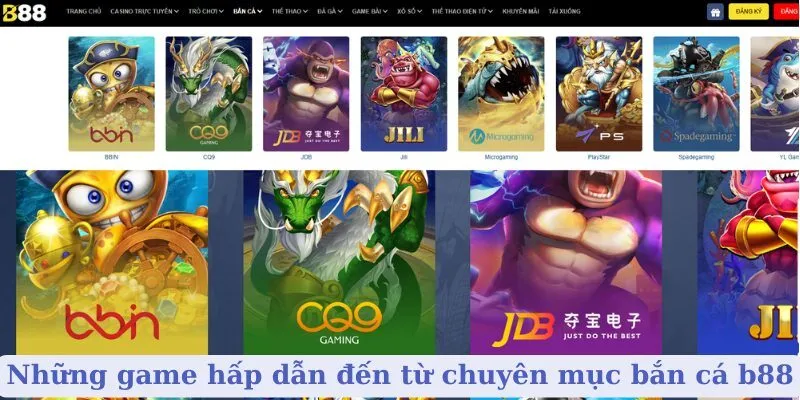 Những game hấp dẫn đến từ chuyên mục bắn cá b88