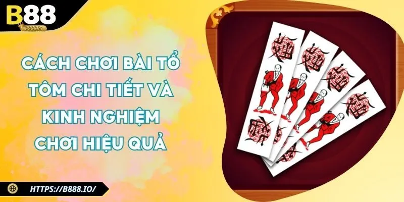 cach-choi-bai-to-tom